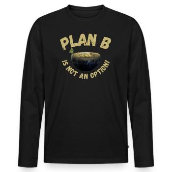 Plan B is not an option | Climate change, sustainable - Men's Premium Organic Long Sleeve Shirt - black - Front - Nico (187cm)