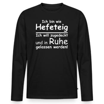 Ich bin wie Hefeteig | lustige Sprüche, Sarkasmus - Männer Premium Bio Langarmshirt - Schwarz - Vorne - Nico (187cm)