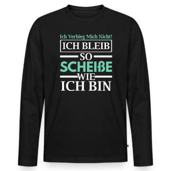 Ich Bleib So Scheiße Wie Ich Bin - Männer Premium Bio Langarmshirt - Schwarz - Vorne - Nico (187cm)