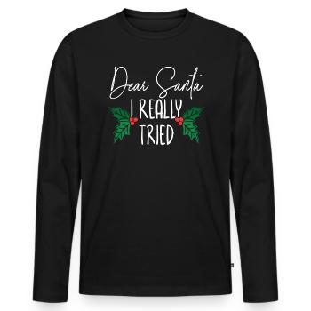 Dear Santa I Really Tried Christmas Day Xmas - Men's Premium Organic Long Sleeve Shirt - black - Front - Nico (187cm)