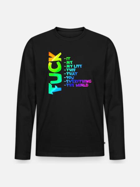 FUCK YOU | ME | THIS | EVERYTHING - Men's Premium Organic Long Sleeve Shirt - black
