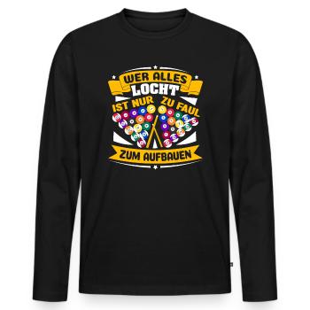 Billard Billardtisch Wer alle locht ist zu faul - Männer Premium Bio Langarmshirt - Schwarz - Vorne - Nico (187cm)