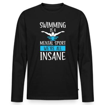 Swimming Is A Mental Sport We're All Insane Swim - Men's Premium Organic Long Sleeve Shirt - black - Front - Nico (187cm)