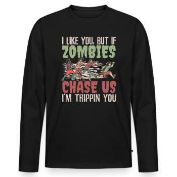 Ich mag dich, aber wenn Zombies uns jagen, bin ich Trippin dich - Männer Premium Bio Langarmshirt - Schwarz - Vorne - Nico (187cm)