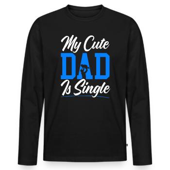 My Cute Dad Is Sinlge Best Dad Ever Fathers Day - Men's Premium Organic Long Sleeve Shirt - black - Front - Nico (187cm)