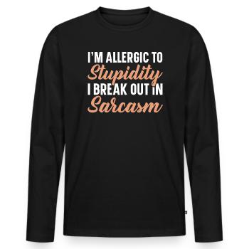 I'm Allergic To Stupidity I Break Out In Sarcasm - Men's Premium Organic Long Sleeve Shirt - black - Front - Nico (187cm)