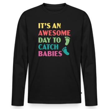 It's An Awesome Day To Catch Babies Midwife - Men's Premium Organic Long Sleeve Shirt - black - Front - Nico (187cm)