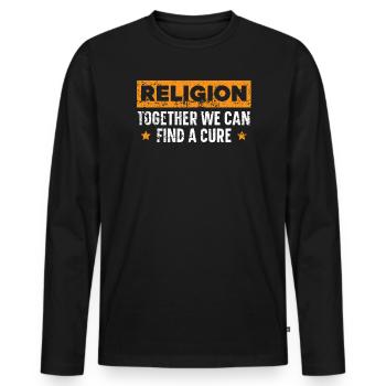 Religion Together We Can Find A Cure Atheist - Men's Premium Organic Long Sleeve Shirt - black - Front - Nico (187cm)