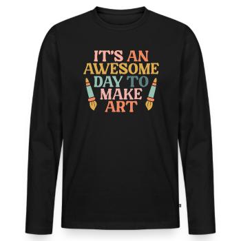 It's An Awesome Day To Make Art Teacher Painter - Men's Premium Organic Long Sleeve Shirt - black - Front - Nico (187cm)