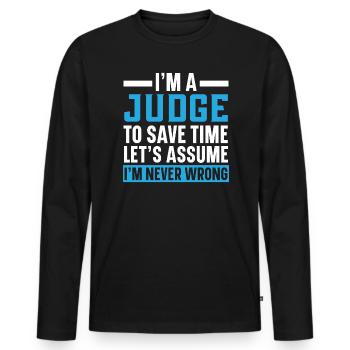 I'm A Judge I'm Never Wrong Justice Lawyer - Men's Premium Organic Long Sleeve Shirt - black - Front - Nico (187cm)