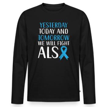 Yesterday Today And Tomorrow We Will Fight ALS - Men's Premium Organic Long Sleeve Shirt - black - Front - Nico (187cm)
