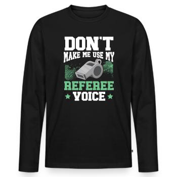 Ne me faites pas utiliser mon arbitre Voice Game Officiel - T-shirt manches longues Premium bio Homme - noir - Devant - Nico (187cm)