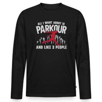 All I Want About Is Parkour And Like 3 People - Men's Premium Organic Long Sleeve Shirt - black - Front - Nico (187cm)