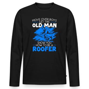 Lassen Sie sich von diesem alten Mann zeigen, wie man ein Dachdecker wird - Männer Premium Bio Langarmshirt - Schwarz - Vorne - Nico (187cm)