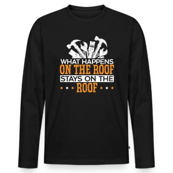 What Happens On The Roof Stays On The Roof Roofer - Men's Premium Organic Long Sleeve Shirt - black - Front - Nico (187cm)