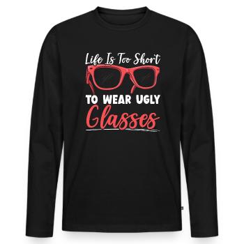 Life Is Too Short To Wear Ugly Glasses Optician - Men's Premium Organic Long Sleeve Shirt - black - Front - Nico (187cm)