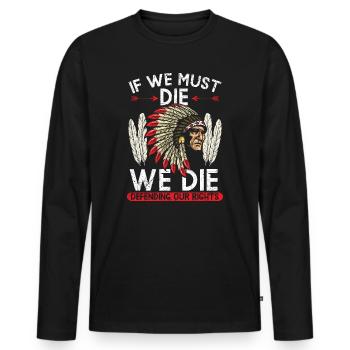 Si nous devons mourir, nous mourrons en défendant nos droits - T-shirt manches longues Premium bio Homme - noir - Devant - Nico (187cm)