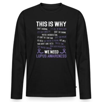 C’est pourquoi nous avons besoin de la maladie de sensibilisation au lupus - T-shirt manches longues Premium bio Homme - noir - Devant - Nico (187cm)