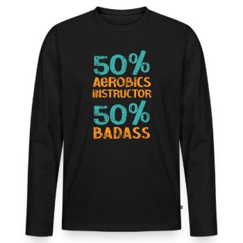 50% Aerobics Instructor 50% Badass Exercise - Men's Premium Organic Long Sleeve Shirt - black - Front - Nico (187cm)