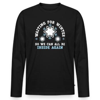 Waiting For Winter So We Can All Be Inside Again - Men's Premium Organic Long Sleeve Shirt - black - Front - Nico (187cm)