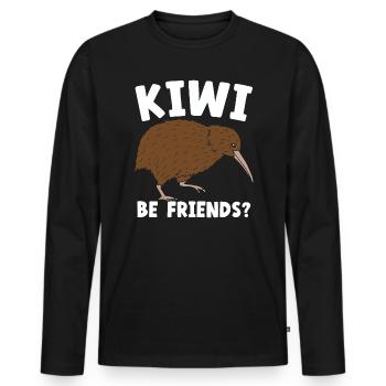 Kiwi Be Friends Kiwi Vogel Tier Wortspiel Neuseeland - Männer Premium Bio Langarmshirt - Schwarz - Vorne - Nico (187cm)