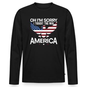 I'm Sorry I Thought This Was America Citizen Day - Men's Premium Organic Long Sleeve Shirt - black - Front - Nico (187cm)