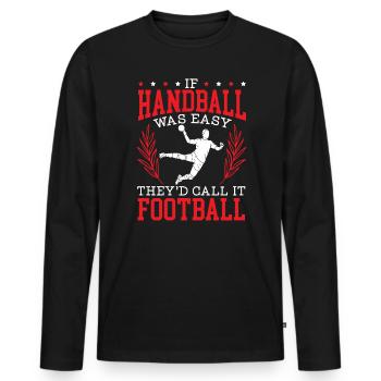 Wenn Handball einfach wäre, würden sie es Fußball nennen - Männer Premium Bio Langarmshirt - Schwarz - Vorne - Nico (187cm)