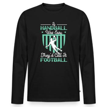 Wenn Handball einfach wäre, würden sie es Fußball nennen - Männer Premium Bio Langarmshirt - Schwarz - Vorne - Nico (187cm)
