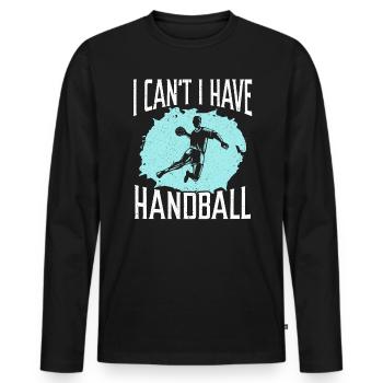 I Can't I Have Handball Player Handballer Sports - Men's Premium Organic Long Sleeve Shirt - black - Front - Nico (187cm)
