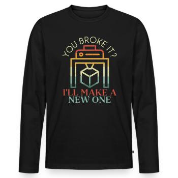 You Broke It I'll Make A New One 3D Printing - Men's Premium Organic Long Sleeve Shirt - black - Front - Nico (187cm)