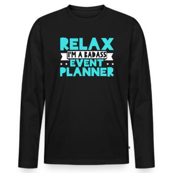 Relax I'm A Badass Event Planner Event Planning - Men's Premium Organic Long Sleeve Shirt - black - Front - Nico (187cm)