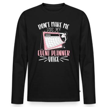 Lass mich nicht meine Event Planner Voice verwenden - Männer Premium Bio Langarmshirt - Schwarz - Vorne - Nico (187cm)