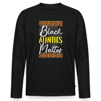 Black Aunties Matter Black History Month Aunt - Men's Premium Organic Long Sleeve Shirt - black - Front - Nico (187cm)