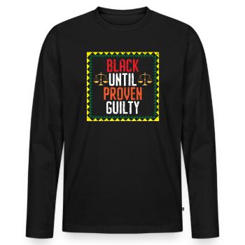 Black Until Proven Guilty Melanin Black Pride - Men's Premium Organic Long Sleeve Shirt - black - Front - Nico (187cm)