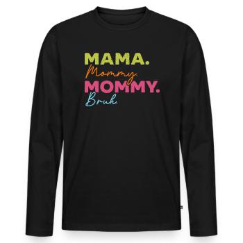 Mama Mommy Mom Bruh Best Mom Ever Mothers Day - Men's Premium Organic Long Sleeve Shirt - black - Front - Nico (187cm)