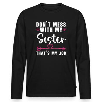 Ne plaisante pas avec ma sœur C’est mon travail Sororité - T-shirt manches longues Premium bio Homme - noir - Devant - Nico (187cm)
