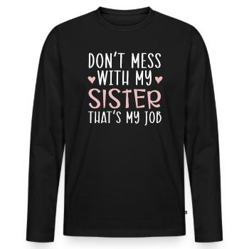 Ne plaisante pas avec ma sœur C’est mon travail Sororité - T-shirt manches longues Premium bio Homme - noir - Devant - Nico (187cm)
