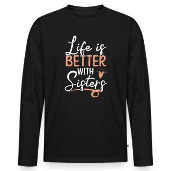 Life Is Better With Sisters Best Sister Ever - Men's Premium Organic Long Sleeve Shirt - black - Front - Nico (187cm)