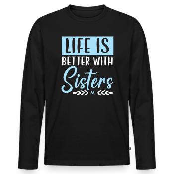 Life Is Better With Sisters Best Sister Ever - Men's Premium Organic Long Sleeve Shirt - black - Front - Nico (187cm)