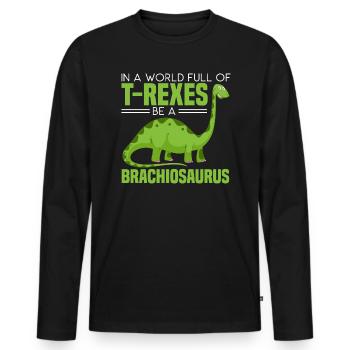 Dans un monde plein de T-rexes soyez un Brachiosaurus - T-shirt manches longues Premium bio Homme - noir - Devant - Nico (187cm)