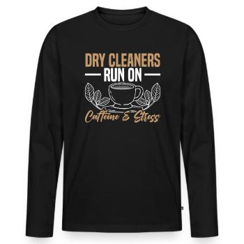 Dry Cleaners Run On Caffeine And Stress Job - Men's Premium Organic Long Sleeve Shirt - black - Front - Nico (187cm)