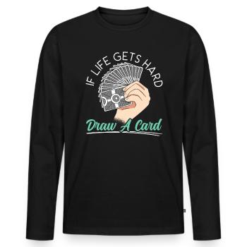 If Life Gets Hard Draw A Card Trading Card Game - Men's Premium Organic Long Sleeve Shirt - black - Front - Nico (187cm)