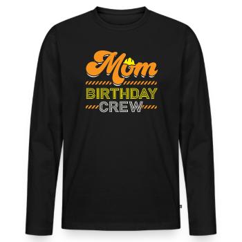 Mom Birthday Crew Construction Worker Profession - Men's Premium Organic Long Sleeve Shirt - black - Front - Nico (187cm)