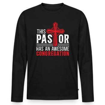 This Pastor Has An Awesome Congregation Preacher - Men's Premium Organic Long Sleeve Shirt - black - Front - Nico (187cm)