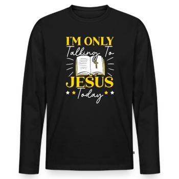 I'm Only Talking To Jesus Today Pastor Christian - Men's Premium Organic Long Sleeve Shirt - black - Front - Nico (187cm)