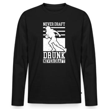 Never Draft Drunk Fantasy Football Sport Lover - Men's Premium Organic Long Sleeve Shirt - black - Front - Nico (187cm)
