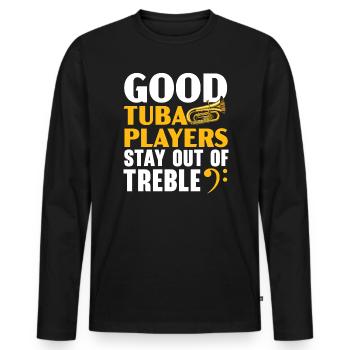 Gute Tubaspieler halten sich vom Diskantmusiker fern - Männer Premium Bio Langarmshirt - Schwarz - Vorne - Nico (187cm)