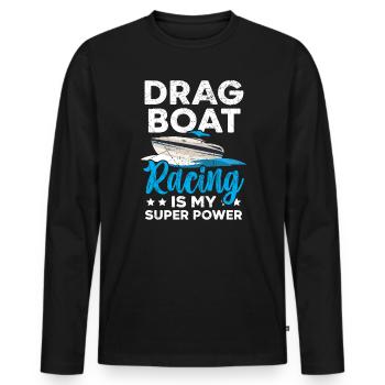 Drag Boat Racing Is My Superpower Boat Race - Men's Premium Organic Long Sleeve Shirt - black - Front - Nico (187cm)