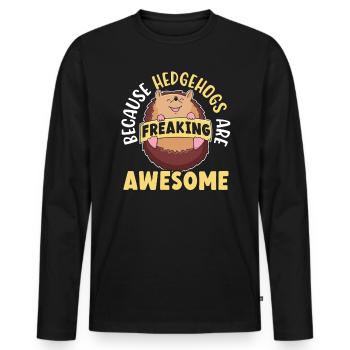 Because Hedgehogs Are Freaking Awesome Hedgie - Men's Premium Organic Long Sleeve Shirt - black - Front - Nico (187cm)