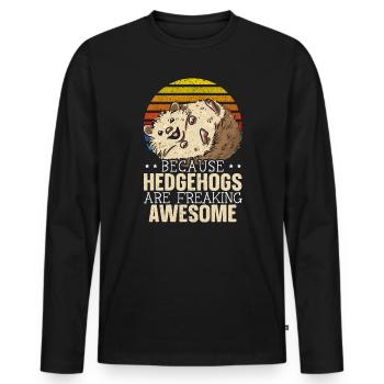 Because Hedgehogs Are Freaking Awesome Hedgie - Men's Premium Organic Long Sleeve Shirt - black - Front - Nico (187cm)